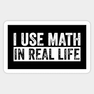 I Use Math In Real Life Funny Magnet